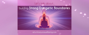 Let's talk about how to build stronger energy boundaries