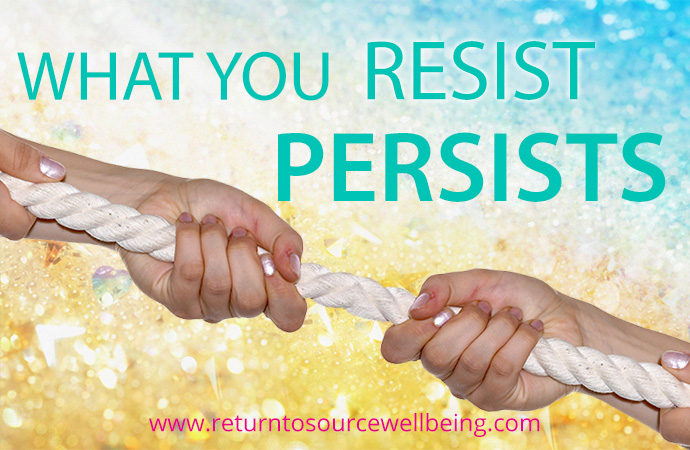 What you resist persists