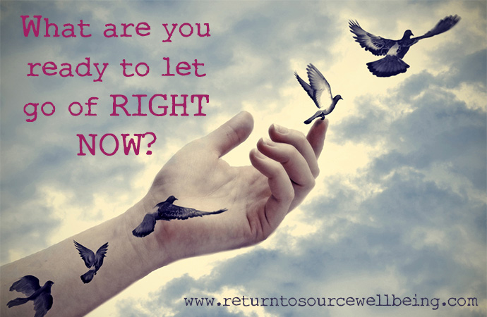 What are you ready to let go of RIGHT NOW?
