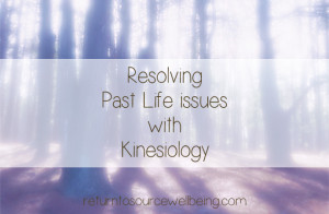 How I clear past life issues with Kinesiology