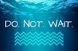 Do. Not. Wait!