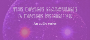 Divine Masculine & Divine Feminine audio series by Amanda Roberts