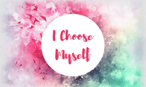 I Choose Myself