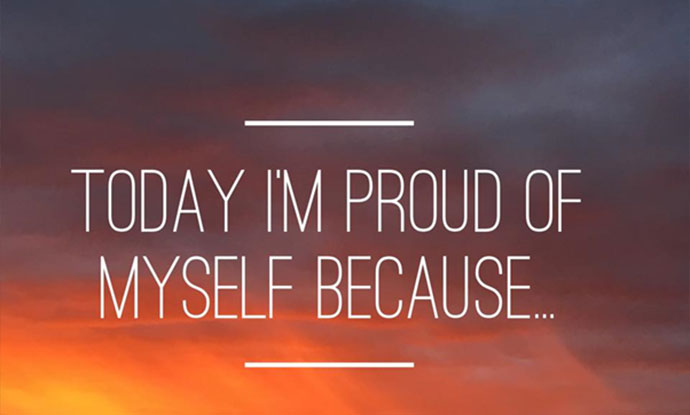 Today I'm proud of myself because...