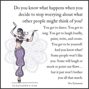 Do you know what happens when you decided to stop worrying about what other people might think of you?