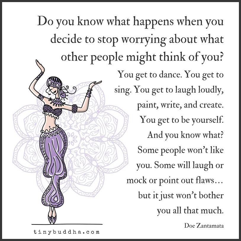 Do you know what happens when you decided to stop worrying about what other people might think of you?
